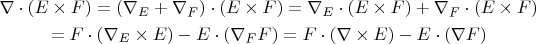 \begin{gather*}
\nabla \cdot (E\times F) = (\nabla_E+\nabla_F) \cdot (E\times F)=  \nabla_E  \cdot (E\times F) + \nabla_F  \cdot (E\times F)\\
=F \cdot (\nabla_E \times E) - E\cdot (\nabla_F\time F) = F \cdot (\nabla \times E) - E\cdot (\nabla \time F)
\end{gather*}