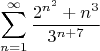$$\sum\limits_{n=1}^{\infty}\dfrac{2^{n^2}+n^3}{3^{n+7}}$$