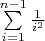 $\sum\limits_{i=1}^{n-1} \frac{1}{i^2}$