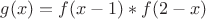$g(x)=f(x-1)*f(2-x)$