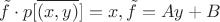 $$\tilde{f} \cdot p[\overline{(x,y)}]  = x, \tilde{f} = Ay + B $