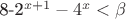 8-2^{x+1}-4^x< \beta