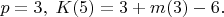 $p=3,\;K(5)=3+m(3)-6.$