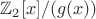 $\mathbb{Z}_2[x]/(g(x))$