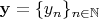 $\mathbf{y} = \{ y_n \}_{n \in \mathbb{N}}$