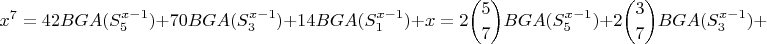 $$x^7 = 42BGA(S_5^{x-1})+70BGA(S_3^{x-1})+14BGA(S_1^{x-1}) +x =2\binom{5}{7}BGA(S_5^{x-1})+2\binom{3}{7}BGA(S_3^{x-1})+ $$