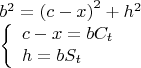 $$\[
\begin{array}{l}
 b^2  = \left( {c - x} \right)^2  + h^2  \\ 
 \left\{ \begin{array}{l}
 c - x = bC_t  \\ 
 h = bS_t  \\ 
 \end{array} \right. \\ 
 \end{array}
\]$