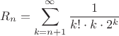 $$R_n=\sum_{k=n+1}^{\infty}\frac 1{k!\cdot k\cdot 2^k}$$