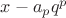 $x - a_p q^p$