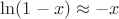 $\ln(1-x)\approx -x$