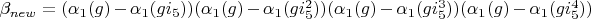 $\beta_{new}=(\alpha_1(g)-\alpha_1(g i_5))(\alpha_1(g)-\alpha_1(g i_5^2))(\alpha_1(g)-\alpha_1(g i_5^3))(\alpha_1(g)-\alpha_1(g i_5^4))$