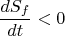 $$\frac{dS_f}{dt}<0$$