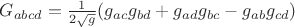 $G_{abcd}=\frac{1}{2\sqrt{g}}(g_{ac}g_{bd}+g_{ad}g_{bc}-g_{ab}g_{cd})$