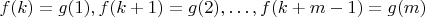$f(k) = g(1), f(k + 1) = g(2), \ldots, f(k + m - 1) = g(m)$