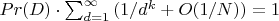 $Pr(D) \cdot \sum_{d=1}^{\infty}{(1/d^k+O(1/N))}=1$