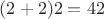 $(2+2)2=42$