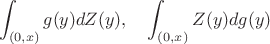 $$
\int _{(0, x)}g(y)dZ(y),\quad \int _{(0, x)} Z(y)dg(y)
$$