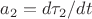 $a_ 2=d\tau _2/dt$ $a_ 2=d\tau _2/dt$