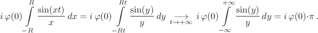 $$i\,\varphi(0)\int\limits_{-R}^R\dfrac{\sin(xt)}{x}\,dx=i\,\varphi(0)\int\limits_{-Rt}^{Rt}\dfrac{\sin(y)}{y}\,dy\ \mathop{\longrightarrow}\limits_{t\to+\infty}\ i\,\varphi(0)\int\limits_{-\infty}^{+\infty}\dfrac{\sin(y)}{y}\,dy=i\,\varphi(0)\cdot\pi\,.$$