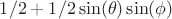 $ 1/2 +1/2 \sin(\theta)\sin(\phi)$