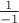 $\frac{1}{-1}$