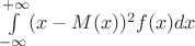 $\int\limits_{-\infty}^{+\infty} (x-M(x))^2f(x)dx