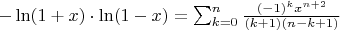 $-\ln(1+x) \cdot \ln(1-x) = \sum _{k=0}^n \frac{(-1)^kx^{n+2}}{(k+1)(n-k+1)}$