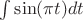 $\int \sin(\pi t)dt$