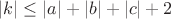 $|k|\le |a|+|b|+|c|+2$