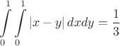 $$\int\limits_{0}^{1}\int\limits_{0}^{1}\left\lvert x- y\right\rvert dxdy=\frac{1}{3}$$