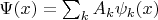 $\Psi(x)=\sum_k  A_k \psi_k(x)$