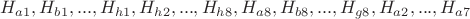$ H_{a1}, H_{b1},...,H_{h1}, H_{h2},...,H_{h8}, H_{a8}, H_{b8},...,H_{g8}, H_{a2},...,H_{a7} $