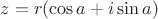 $z= r(\cos a+i\sin a)$