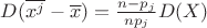 $D(\overline{x^j}- \overline{x})=\frac{n-p_j}{np_j}D(X)$