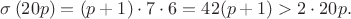 $\sigma\left ( 20p \right )=(p+1)\cdot 7\cdot 6=42(p+1)>2\cdot 20p.$