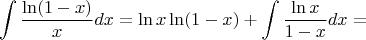 $$
\int \frac{\ln(1-x)}{x} dx = \ln x \ln(1-x) + \int \frac{\ln x}{1-x} dx =
$$