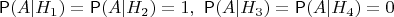 $\Prob(A|H_1)=\Prob(A|H_2)=1,\ \Prob(A|H_3)=\Prob(A|H_4)=0$