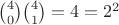 $\binom{4}{0}\binom{4}{1}=4=2^2$