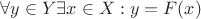 $\forall y \in Y \exists x \in X: y=F(x)$