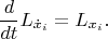$$\frac{d}{dt}L_{\dot{x}_i}=L_{x_i}.$$