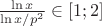 $\frac{\ln x}{\ln x/p^2}\in[1;2]$
