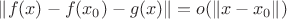$\|f(x) - f(x_0) - g(x)\| = o(\|x - x_0\|)$