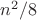 $n^2/8$