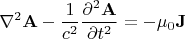 $$\nabla^2\mathbf{A}-\frac{1}{c^2}\frac{\partial^2\mathbf{A}}{\partial t^2}=-\mu_0\mathbf{J}$$