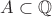$A \subset \mathbb{Q}$