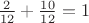 $\frac{2}{12}+\frac{10}{12}=1$