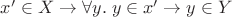 $x' \in X \to \forall y. \; y \in x' \to y \in Y$