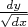 $\frac{dy}{\sqrt{dx}}$