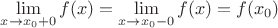 $$\lim\limits_{x \to x_0+0} f(x)= \lim\limits_{x \to x_0-0}f(x) = f(x_0)$$