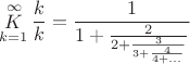 $$\mathop K\limits_{k = 1}^\infty  \frac{k}{k} = \frac{1}{{1 + \frac{2}{{2 + \frac{3}{{3 + \frac{4}{{4 + ...}}}}}}}}$$